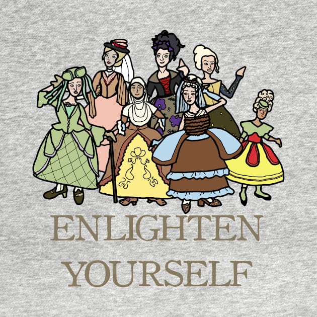 Enlighten Yourself -- Philosophical Women from the Age of Enlightenment by LochNestFarm